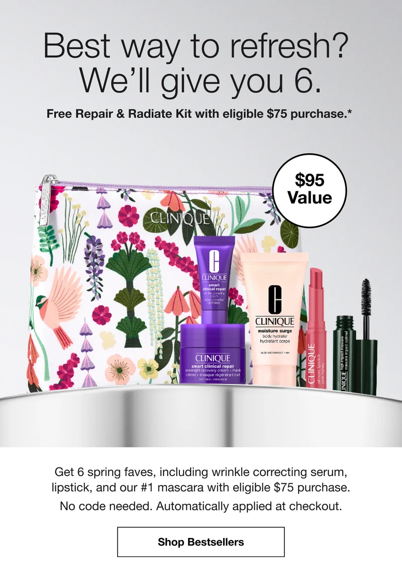 Best way to refresh? We'll give you 6. | Free Repair & Radiate Kit with eligible $75 purchase.* | $95 Value | Get 6 spring faves, including wrinkle correcting serum, lipstick, and our #1 mascara with eligible $75 purchase. No code needed. Automatically applied at checkout. | Shop Bestsellers