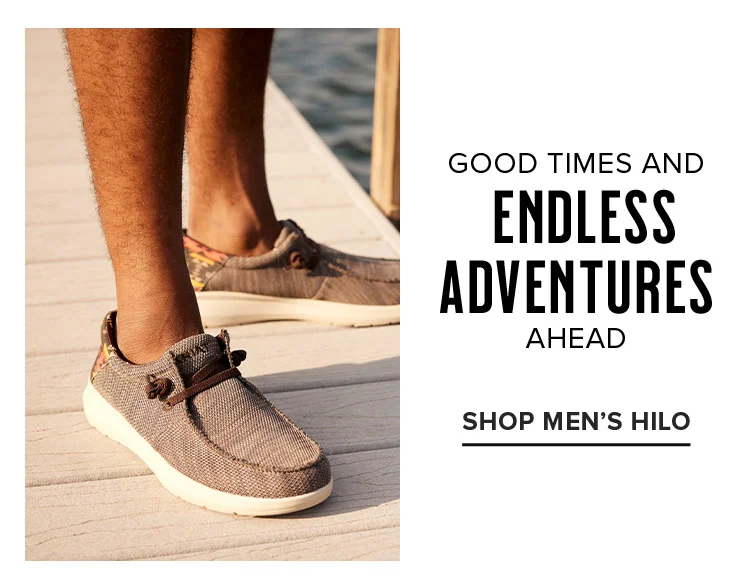 GOOD TIMES AND  ENDLESS ADVENTURES AHEAD | SHOP MEN'S HILO