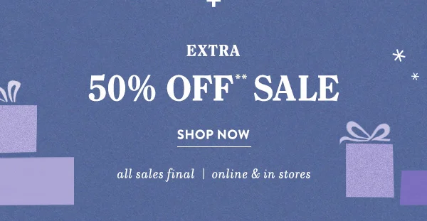 Extra 50% Off* Sale