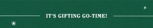 It's Gifting Go-Time!