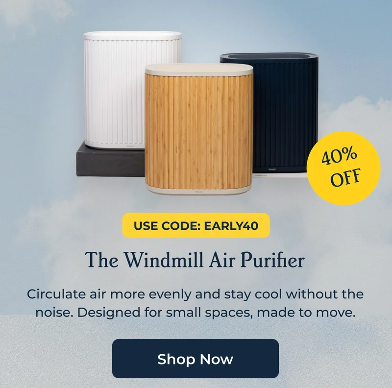 USE CODE: EARLY40 | The Windmill Air Purifier