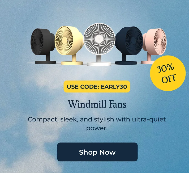 USE CODE: EARLY30 | Windmill Fans