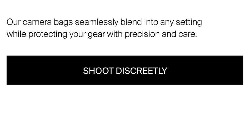 Our camera bags seamlessly blend into any setting while protecting your gear with precision and care.
