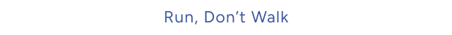 Run, Don't Walk - Image
