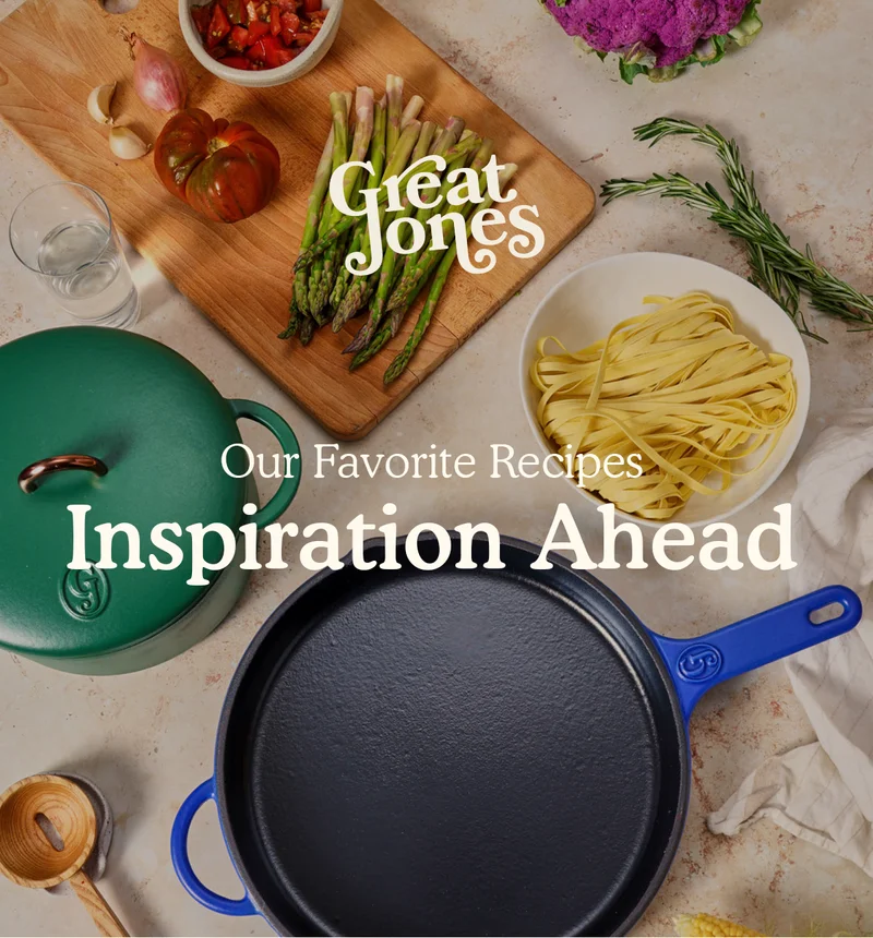 Great Jones - Our favorite recipes
