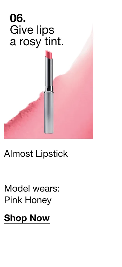 06. Give lips a rosy tint. Almost Lipstick Model wears: Pink Honey Shop Now