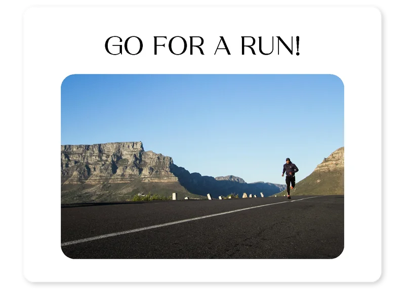Go for a run!