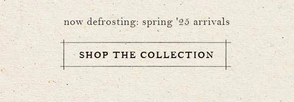 Shop spring '25 arrivals. Shop the collection.