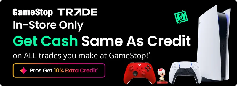 GameStop Trade | In-Store Only | Get Cash Same As Credit on ALL trades you make at GameStop!* | Pros Get 10% Extra Credit*