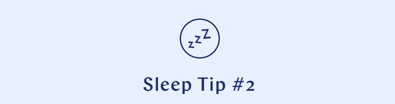 Sleep Tip 2