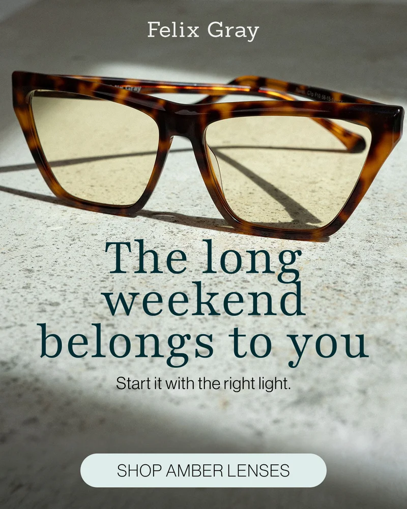 The long weekend belongs to you. Start it with the right light.
