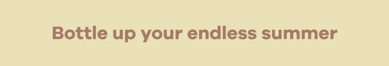 Bottle up your endless summer