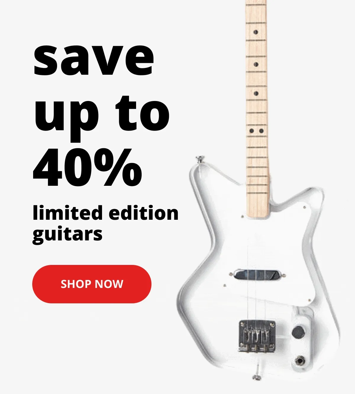 Save up to 40% limited edition guitars - shop now