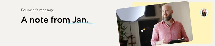 Title image: Founder's message: A note from Jan.