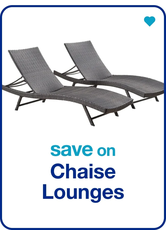 Save on Chaise Lounges — Shop Now!