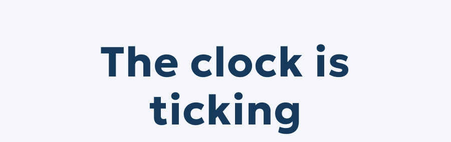 The clock is ticking