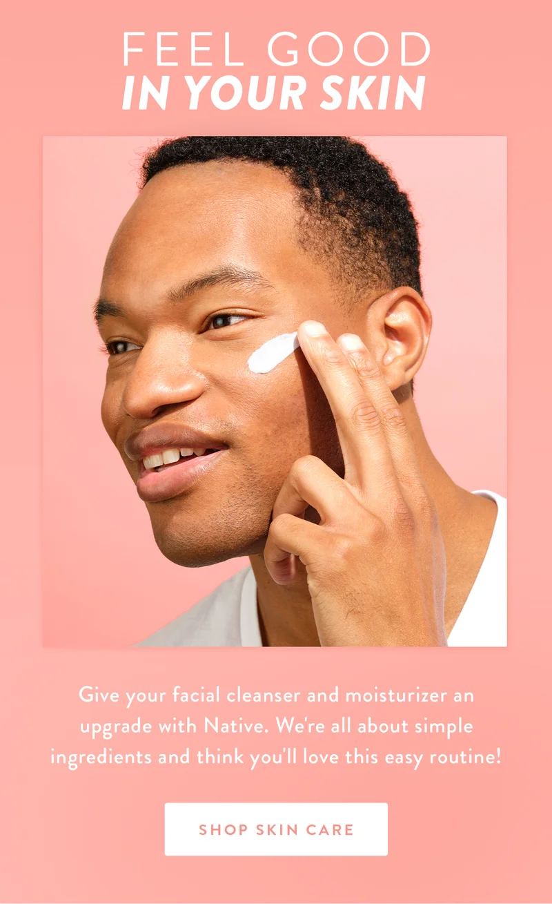 Feel Good in Your Skin | Give your facial cleanser and moisturizer an upgrade with Native. We're all about simple ingredients and think you'll love this easy routine! | Shop skin care