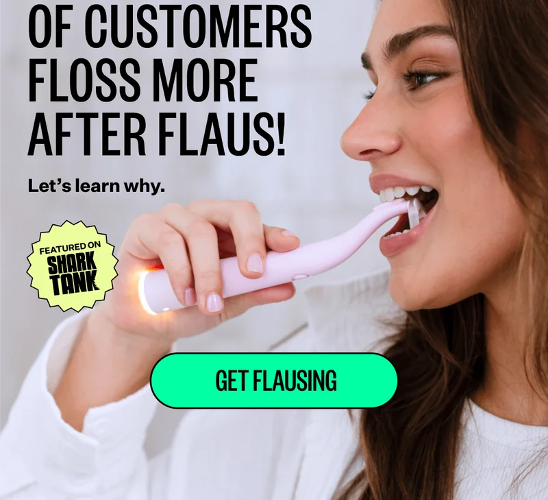 of customers floss more after Flaus! Let's Learn why. | Get Flausing | Featured on Shark Tank