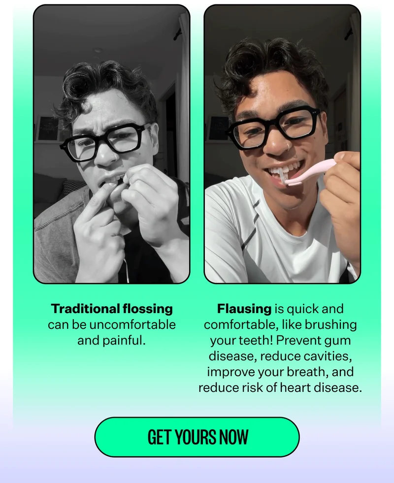 Traditional flossing can be uncomfortable and painful. | Flausing is quick and comfortable, like brushing your teeth! Prevent gum disease, reduce cavities, improve your breath, and reduce risk of heart disease. | Get Yours Now