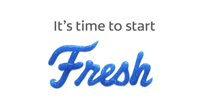It’s time to start​ Fresh