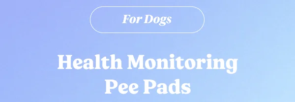 For Dogs • Health Monitoring Pee Pads