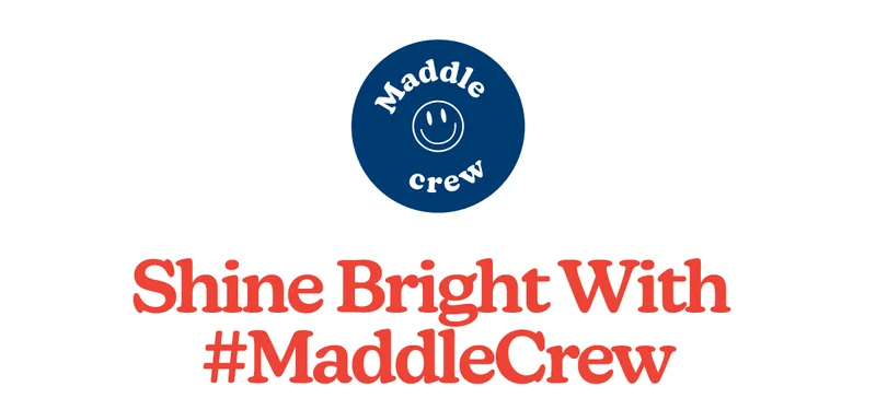 Shine Bright With #MaddleCrew