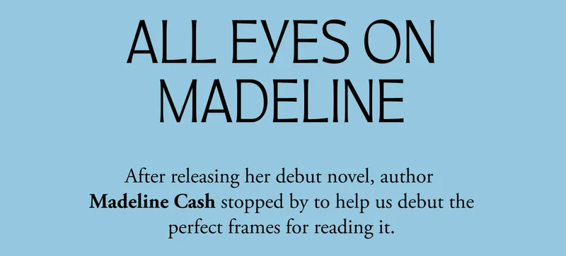 All eyes on Madeline