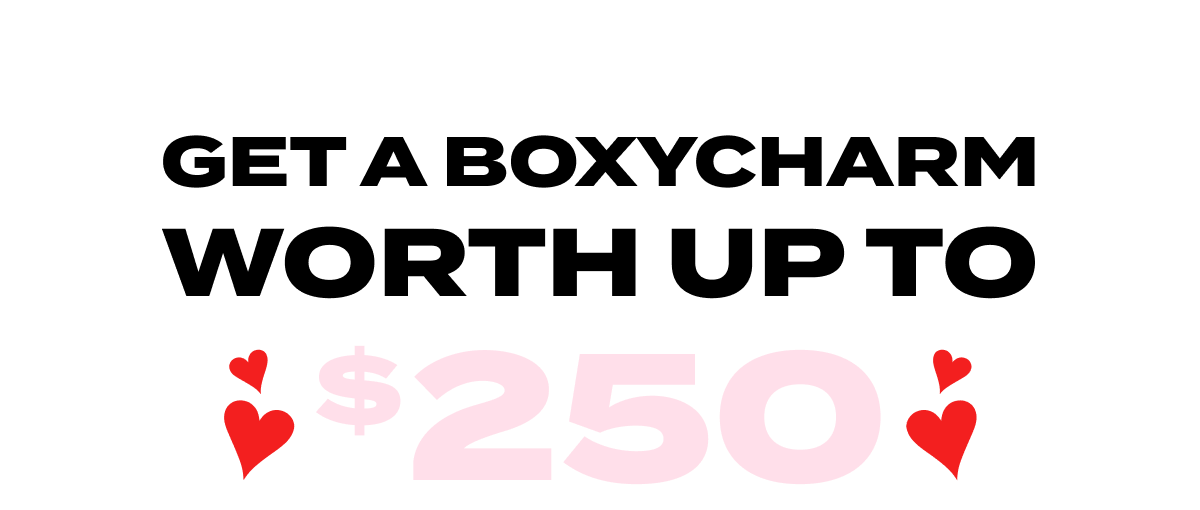 GET A BOXYCHARM WORTH UP TO $250