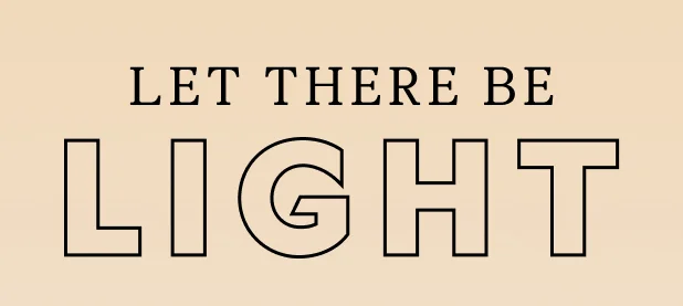 Let There Be Light