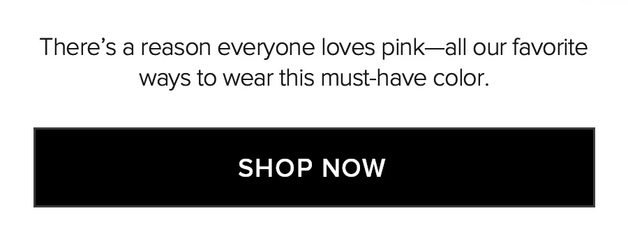 THERE'S A REASON EVERYONE LOVES PINK - ALL OUR FAVORITE WAYS TO WEAR THIS MUST-HAVE COLOR