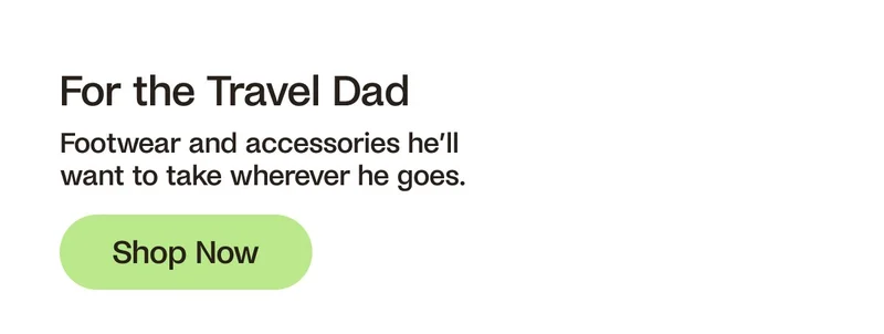 For the Travel Dad. Footwear and accessories he'll want to take wherever he goes.