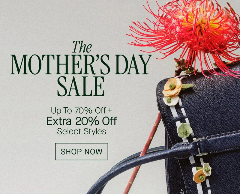 MOTHER'S DAY  SALE  Up To 70% Off +  Extra 20% Off  Select Styles  SHOP NOW