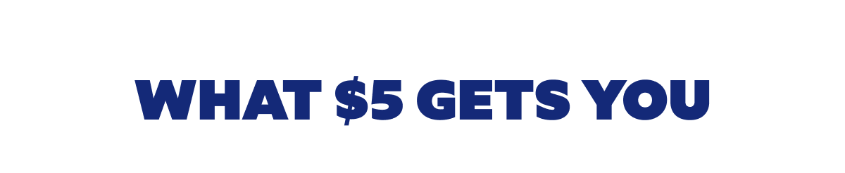 What $5 Gets You