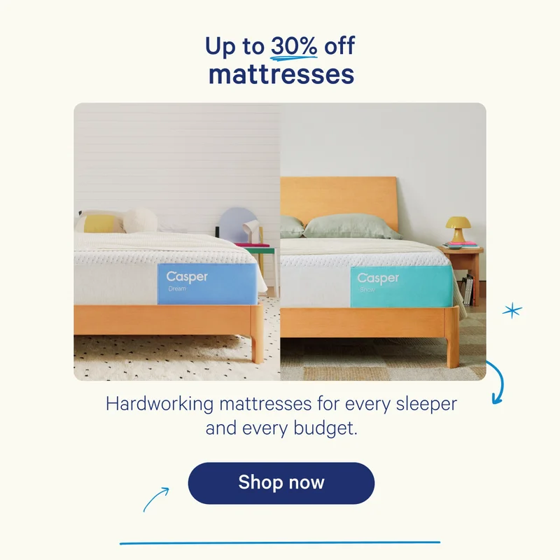 Up to 30% off all mattresses; Hardworking mattresses for every sleeper and every budget.