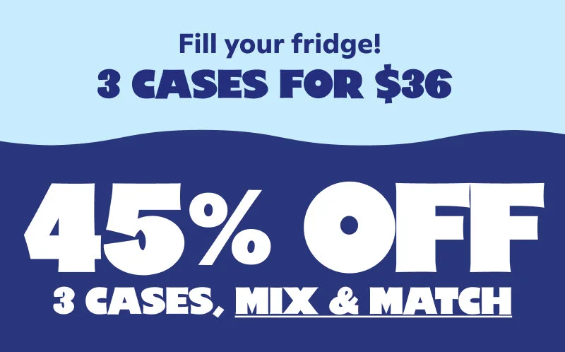 Fill your fridge. 3 cases for $36. 45% off 3 cases, mix & match.