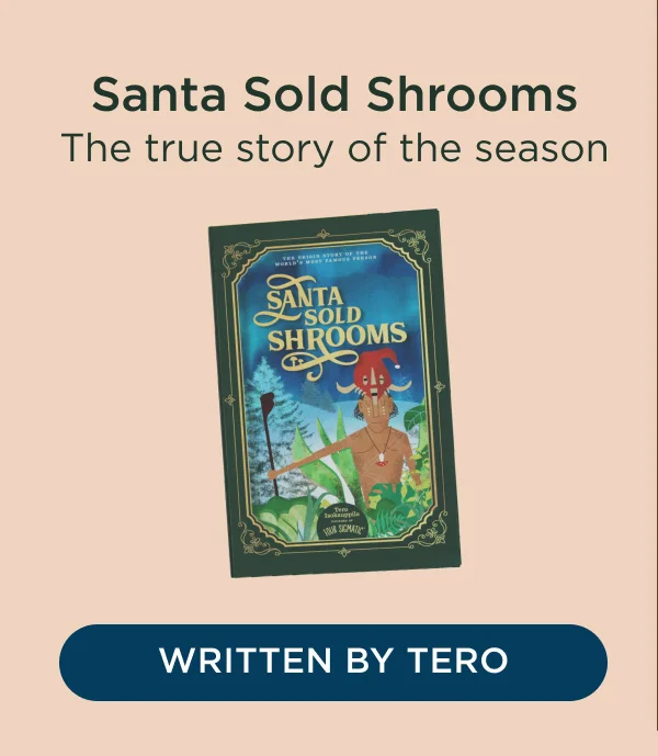 Santa Sold Shrooms - The true story of the season - WRITTEN BY TERO