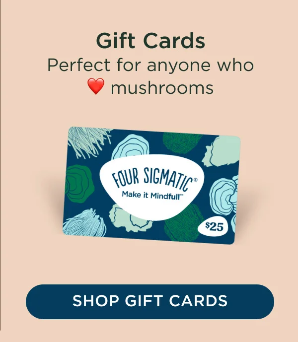 Gift Cards - Perfect for anyone who loves mushrooms - SHOP GIFT CARDS
