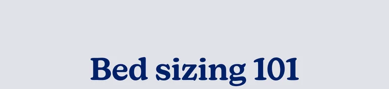 Bed sizing 101
