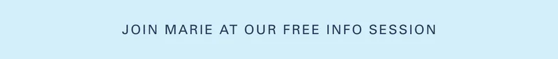 Join Marie at Our Free Info Session