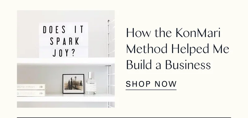 How the KonMari Method Helped Me Build a Business