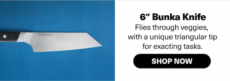 6" Bunka Knife - Flies through veggies,  with a unique triangular tip for exacting tasks.