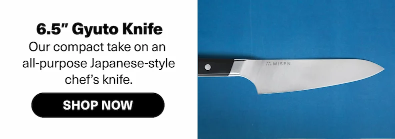 6.5" Gyuto Knife - Our compact take on an  all-purpose Japanese-style chef’s knife.
