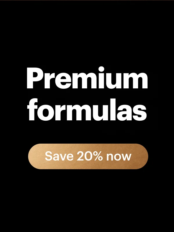 Premium formulas Save 20% now