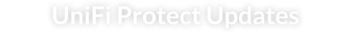 UniFi Protect Updates