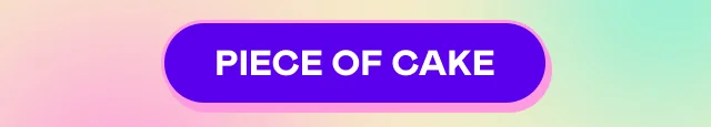 PIECE OF CAKE