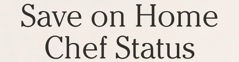 Save on Home Chef Status