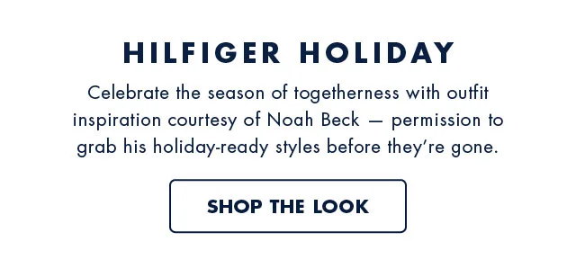 Hilfiger holiday                                            Celebrate the season of togetherness with outfit inspiration courtesy of Noah Beck - permission to grab his holiday-ready styles before they're gone.                                            Shop the look
