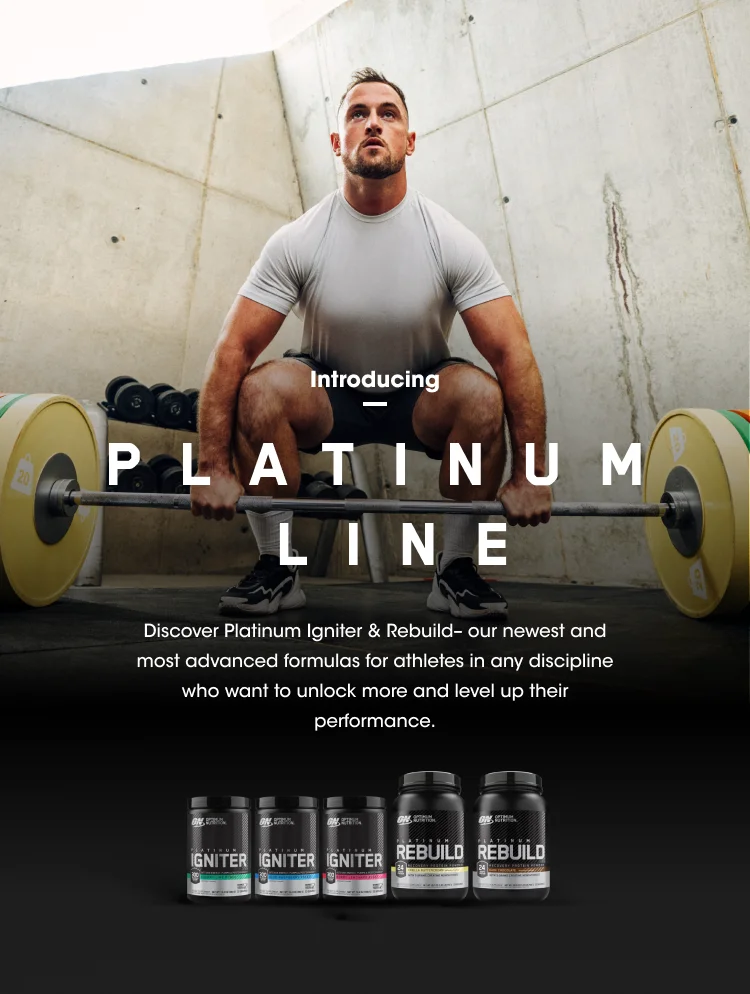 Introducing PLATINUM LINE. Discover Platinum Igniter & Rebuild - our newest and most advanced formulas for athletes in any discipline who want to unlock more and level up their performance.