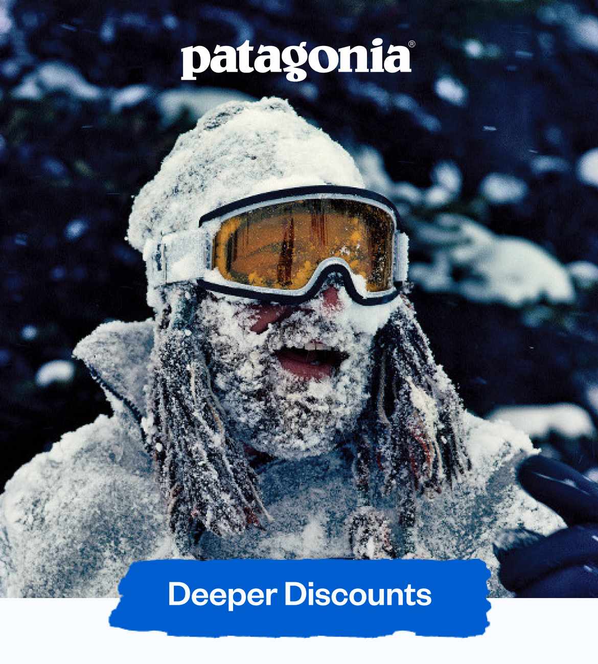 Patagonia. A skier with a face covered in snow. Deeper Discounts.