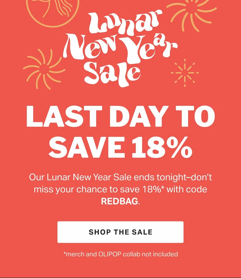 LAST DAY TO SAVE 18% Our Lunar New Year Sale ends tonight–don’t miss your chance to save 18% with code REDBAG.
